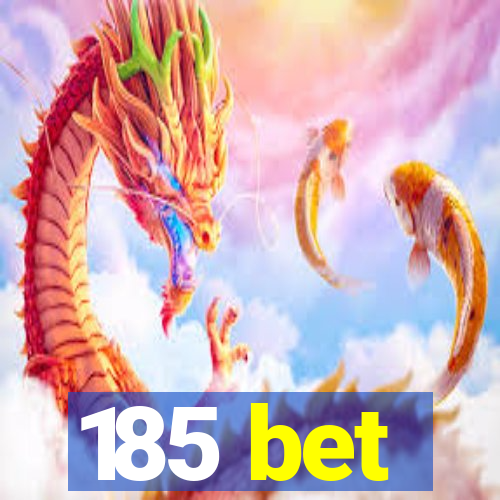 185 bet