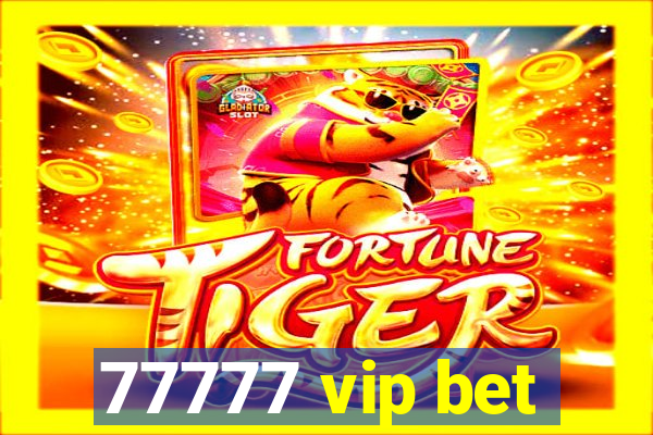 77777 vip bet