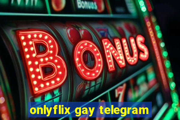 onlyflix gay telegram