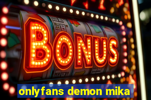 onlyfans demon mika