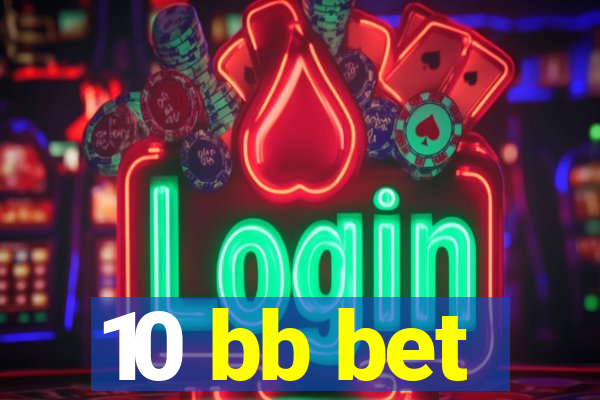 10 bb bet