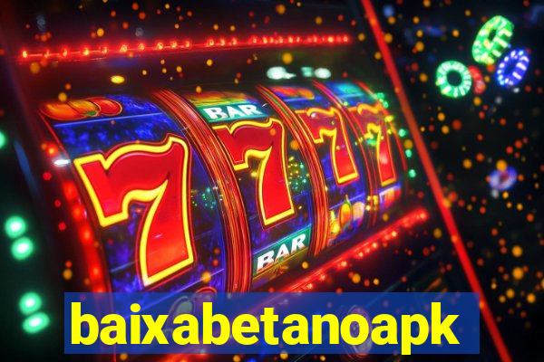 baixabetanoapk