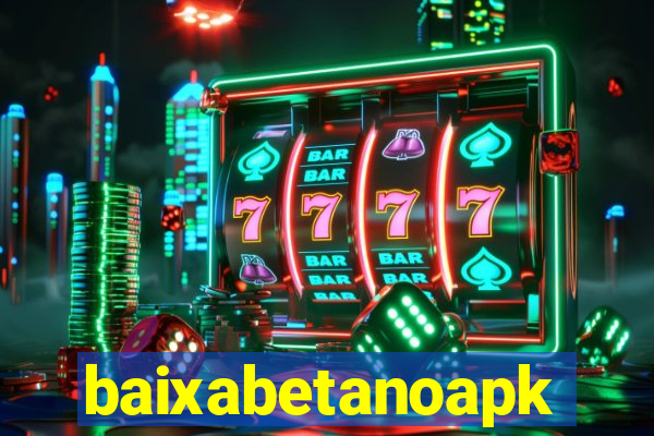 baixabetanoapk