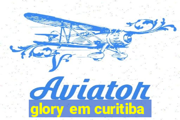 glory em curitiba