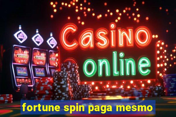 fortune spin paga mesmo