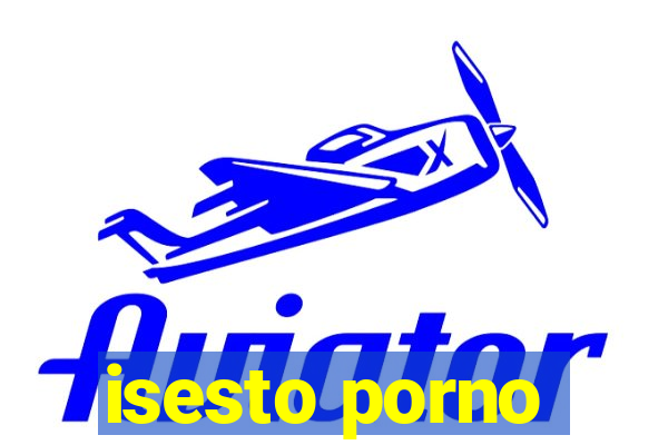 isesto porno