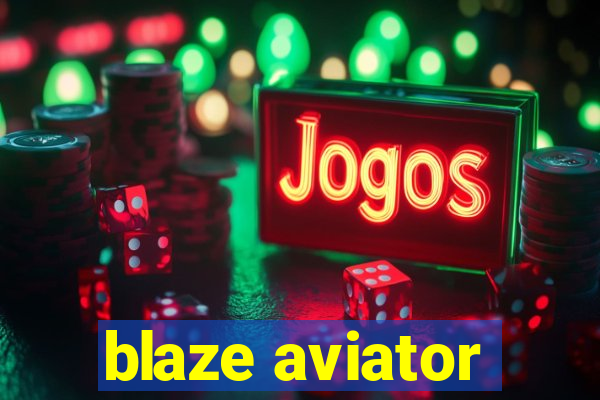 blaze aviator