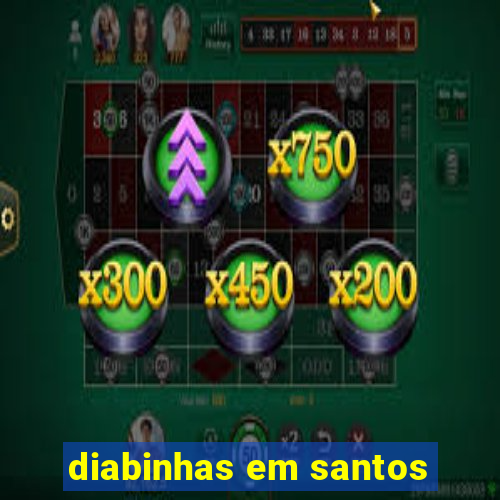 diabinhas em santos