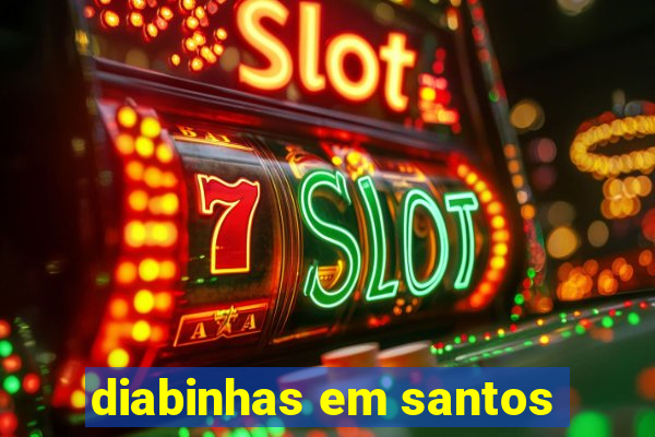 diabinhas em santos