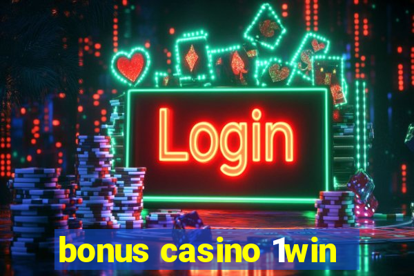 bonus casino 1win