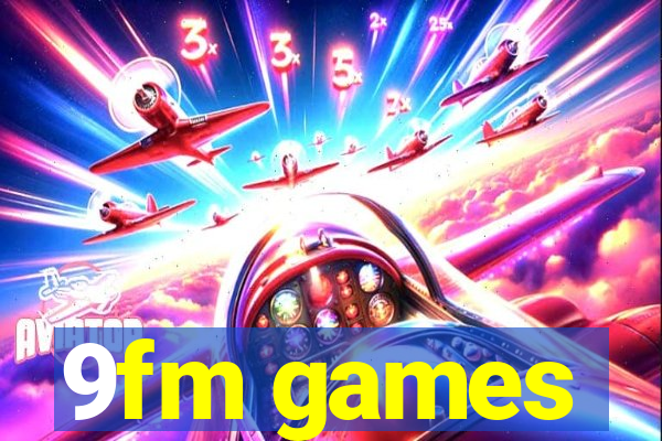 9fm games