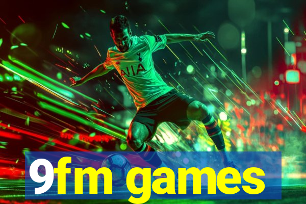 9fm games