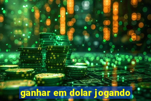 ganhar em dolar jogando