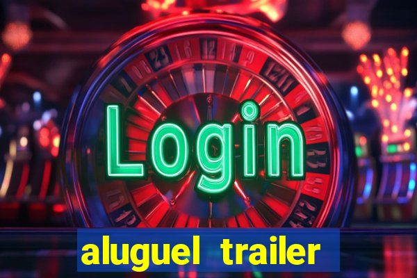 aluguel trailer porto alegre