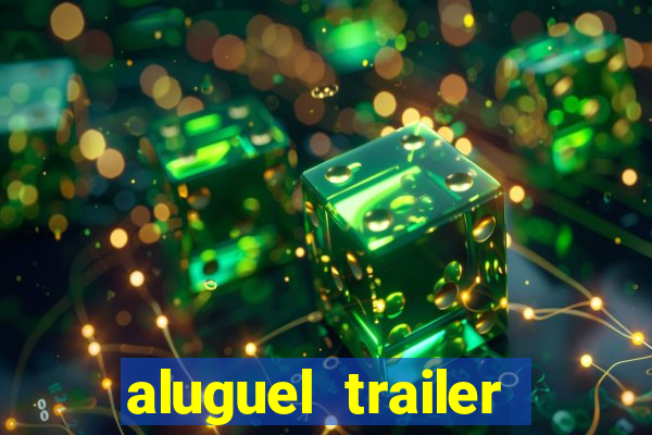 aluguel trailer porto alegre