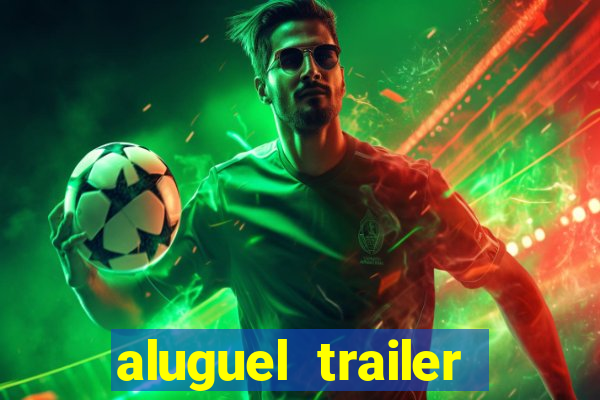 aluguel trailer porto alegre