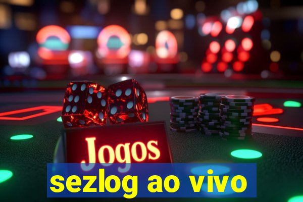 sezlog ao vivo