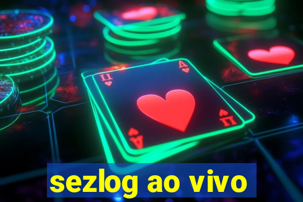 sezlog ao vivo