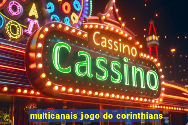 multicanais jogo do corinthians