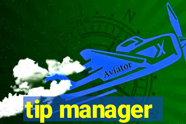 tip manager