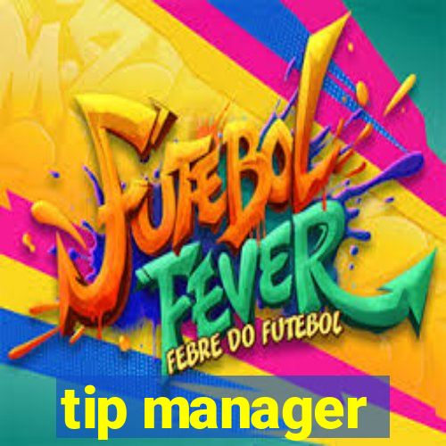 tip manager