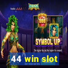 44 win slot