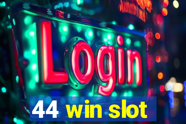 44 win slot