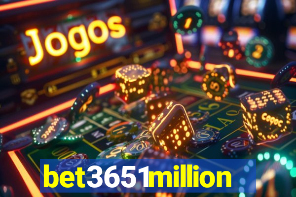 bet3651million