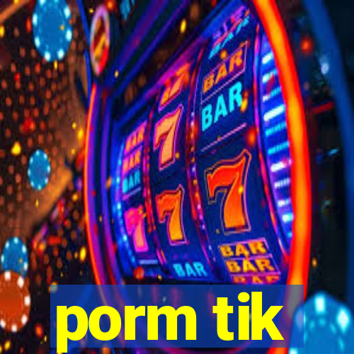 porm tik