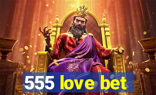 555 love bet