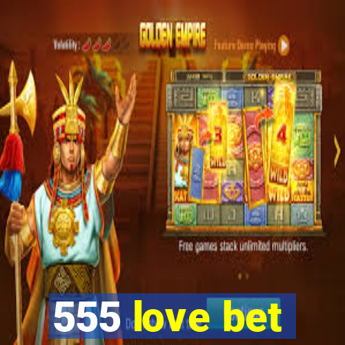 555 love bet