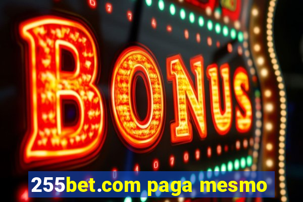 255bet.com paga mesmo