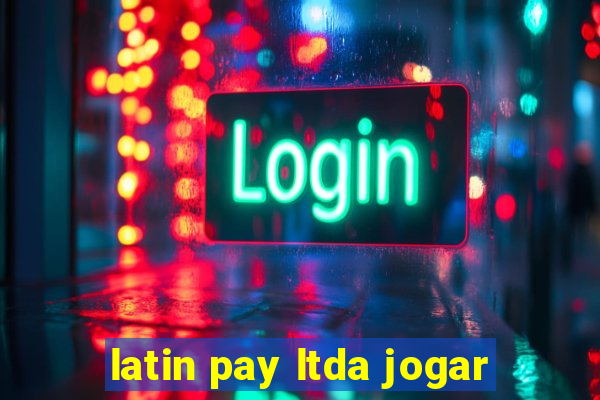 latin pay ltda jogar