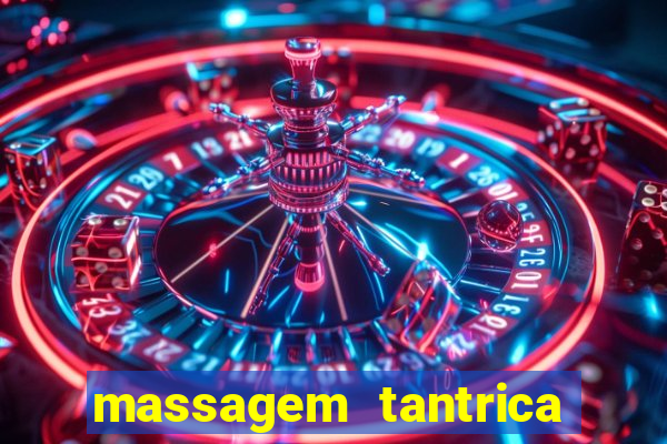 massagem tantrica zona leste