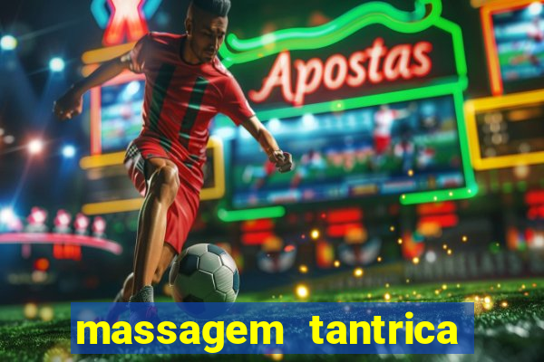 massagem tantrica zona leste