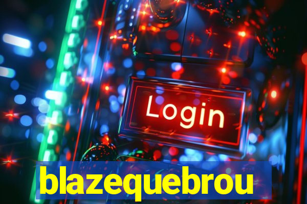 blazequebrou