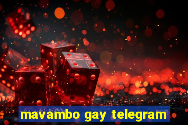 mavambo gay telegram