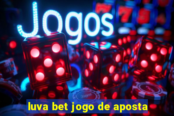 luva bet jogo de aposta