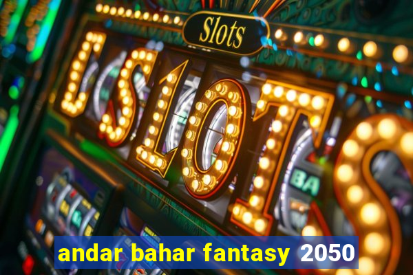 andar bahar fantasy 2050