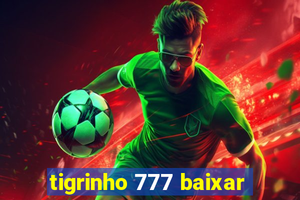 tigrinho 777 baixar