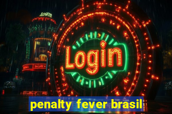 penalty fever brasil