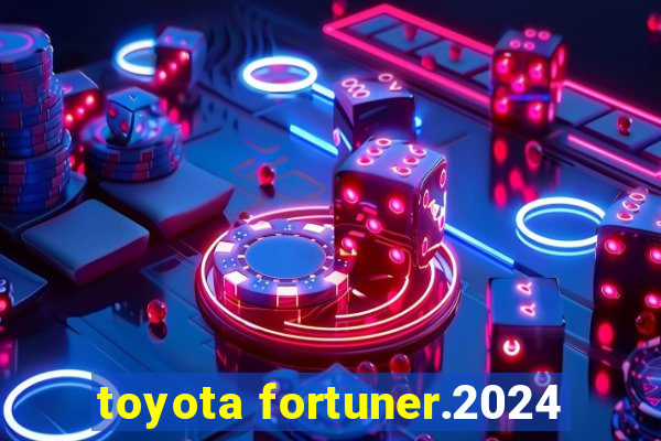 toyota fortuner.2024