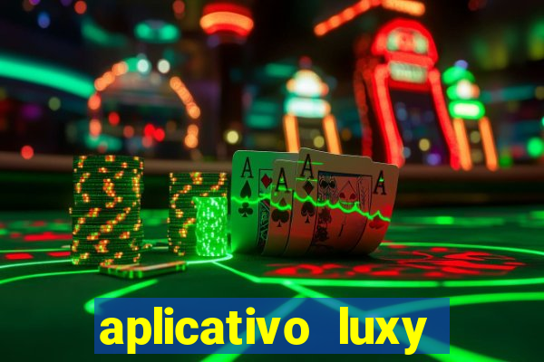 aplicativo luxy como funciona