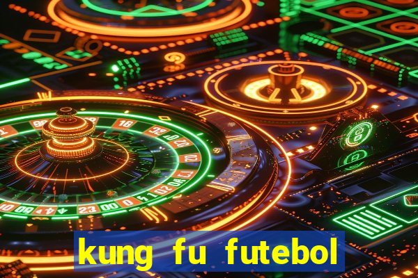 kung fu futebol clube download