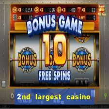 2nd largest casino in the world