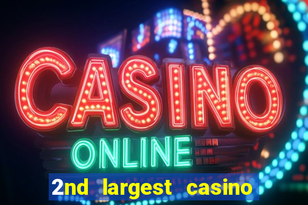 2nd largest casino in the world