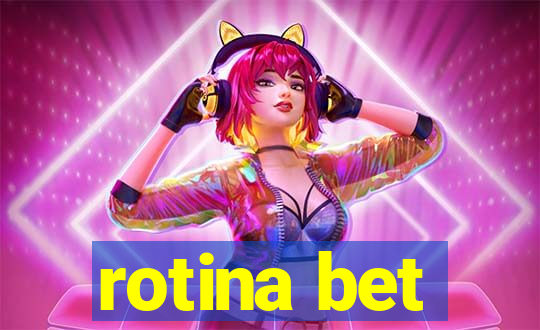 rotina bet