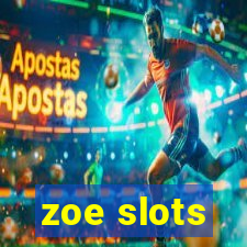 zoe slots