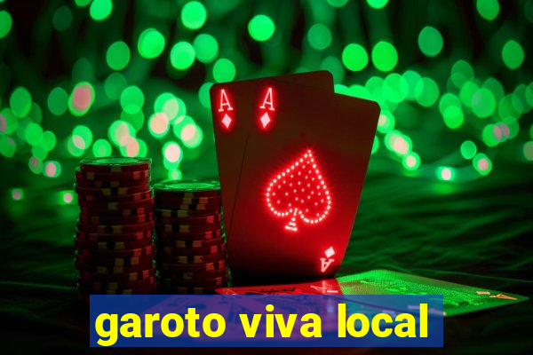 garoto viva local