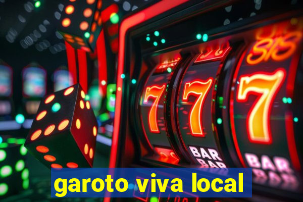 garoto viva local